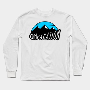 On vacation Long Sleeve T-Shirt